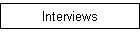 Interviews